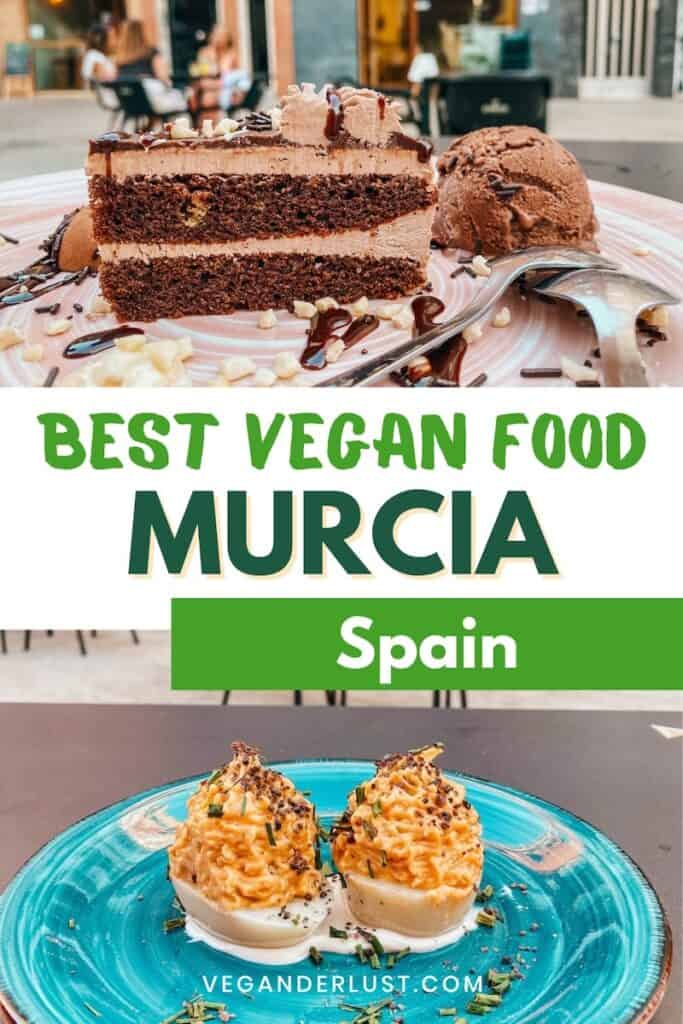 A rich chocolate vegan cake topped with nuts and a scoop of chocolate ice cream on a plate, promoting the best vegan food in Murcia, Spain. Below, a pair of deviled potatoes garnished with herbs on a vibrant blue plate, with the text "vegan food Murcia" and the website "veganderlust.com" displayed.