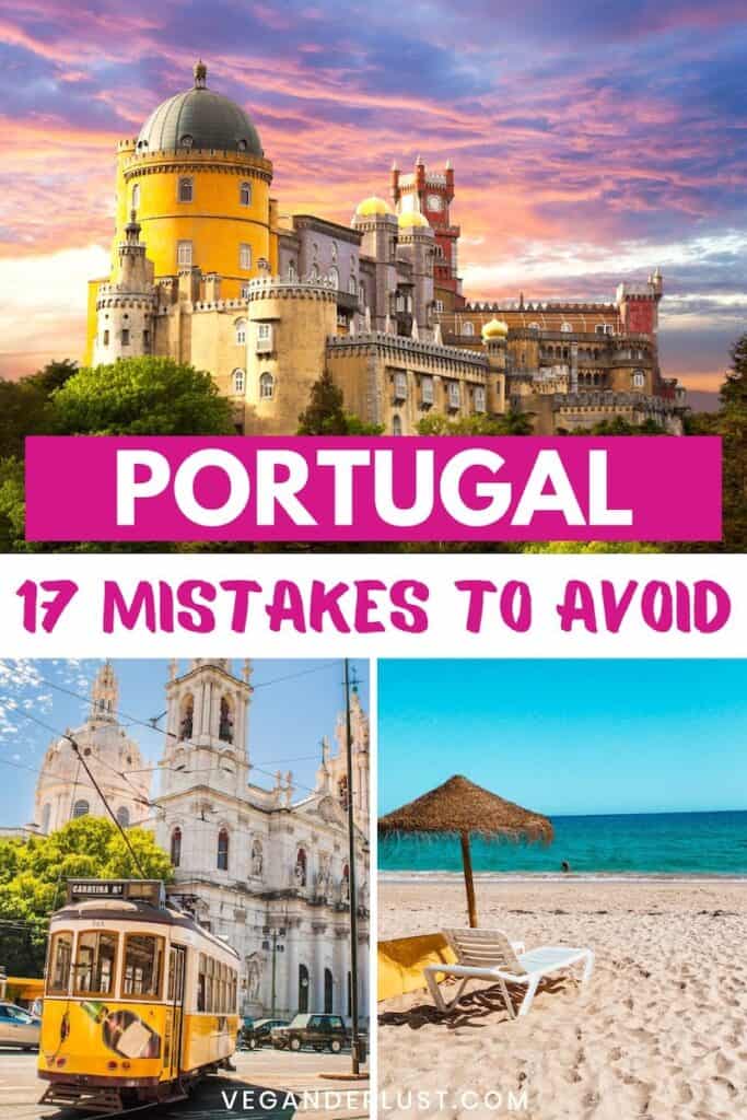 Travel collage promoting a blog post titled “Portugal: 17 Mistakes to Avoid,” featuring three scenic images — the colorful Pena Palace at sunset, a classic yellow tram in Lisbon, and a quiet beach with a straw umbrella and empty lounge chairs. Bold pink and white text overlays direct viewers to vegandelust.com for tips.