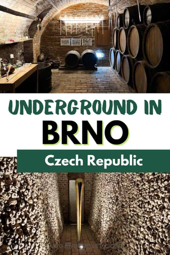 A travel graphic featuring two underground scenes from Brno, Czech Republic. The top image shows a historic wine cellar with stacked wooden barrels, a table of glassware, and hanging pipettes under a brick-arched ceiling. The bottom image displays a narrow passage lined floor to ceiling with human bones and skulls, with a tall, modern sculpture in the center. Bold text reads “Underground in Brno, Czech Republic.”