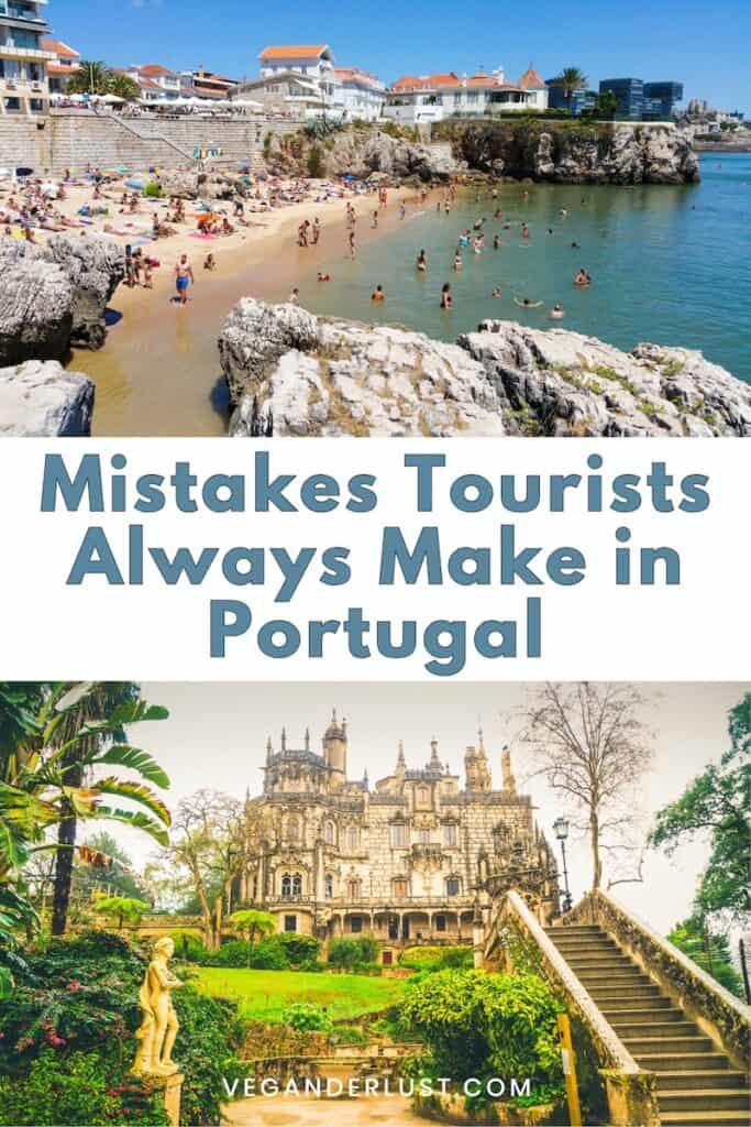 Collage featuring a crowded sandy beach with turquoise water and rocky cliffs alongside an ornate palace surrounded by lush gardens in Portugal. Large text reads Mistakes Tourists Always Make in Portugal with Veganderlust.com at the bottom. The image introduces common travel mistakes to avoid when visiting Portugal.