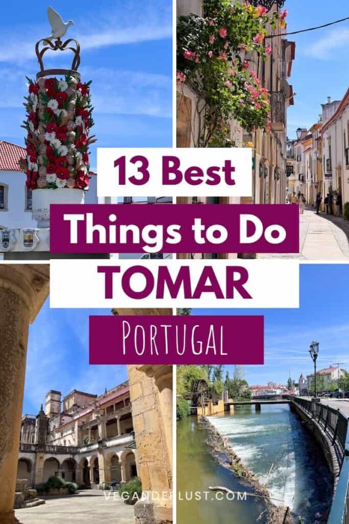 Collage of scenes from a historic town including a flower covered festival structure with a dove on top, a narrow street with colorful flowers, a cloister courtyard, and a riverside view. Text overlay reads "13 Best Things to Do TOMAR Portugal" highlighting travel inspiration for the destination.