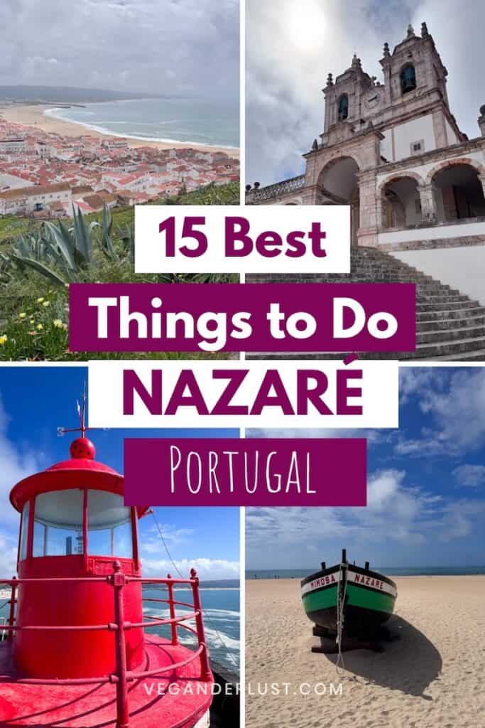 Collage of four photos showing a coastal town beach a historic church a red lighthouse and a fishing boat on sand. Text overlay reads "15 Best Things to Do Nazaré Portugal" with "VEGANDERLUST.COM" at the bottom.
