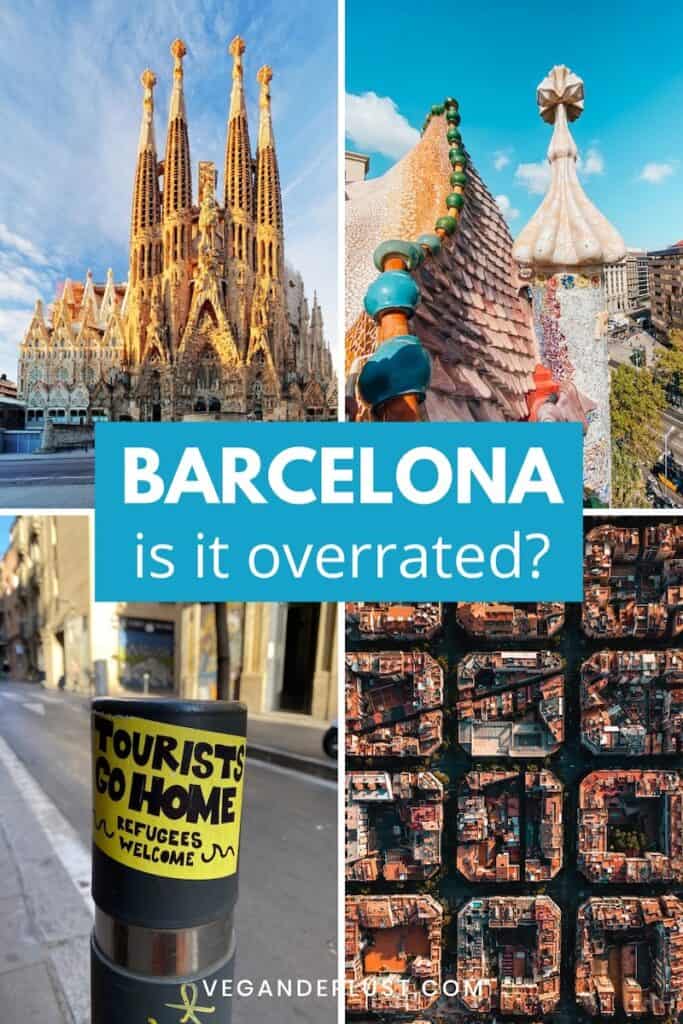Collage of Barcelona featuring the Sagrada Familia. Colorful architecture at Park Güell. An aerial view of city blocks. And a street sticker reading "TOURISTS GO HOME. REFUGEES WELCOME". Text across the center reads "BARCELONA is it overrated?" and text at the bottom reads "VEGANDERLUST.COM".
